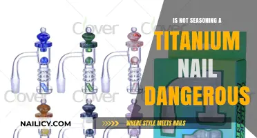 Is Seasoning a Titanium Nail Dangerous? Facts and Safety Tips