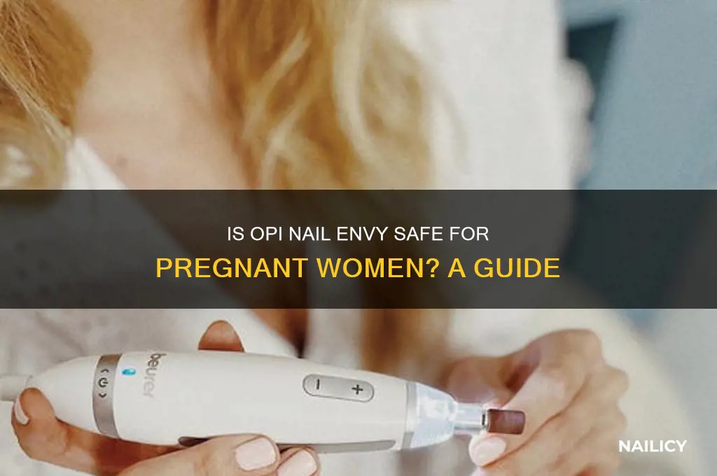 is opi nail envy safe during pregnancy