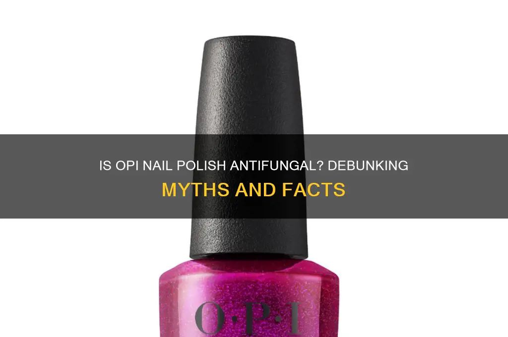 is opi nail polish antifungal