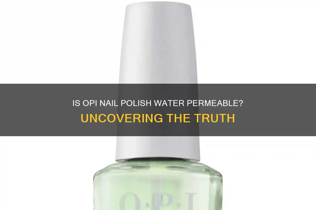 is opi nail polish water permeable
