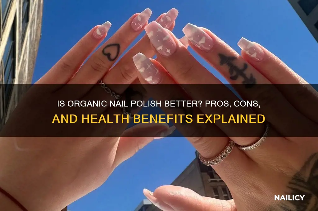 is organic nail polish better