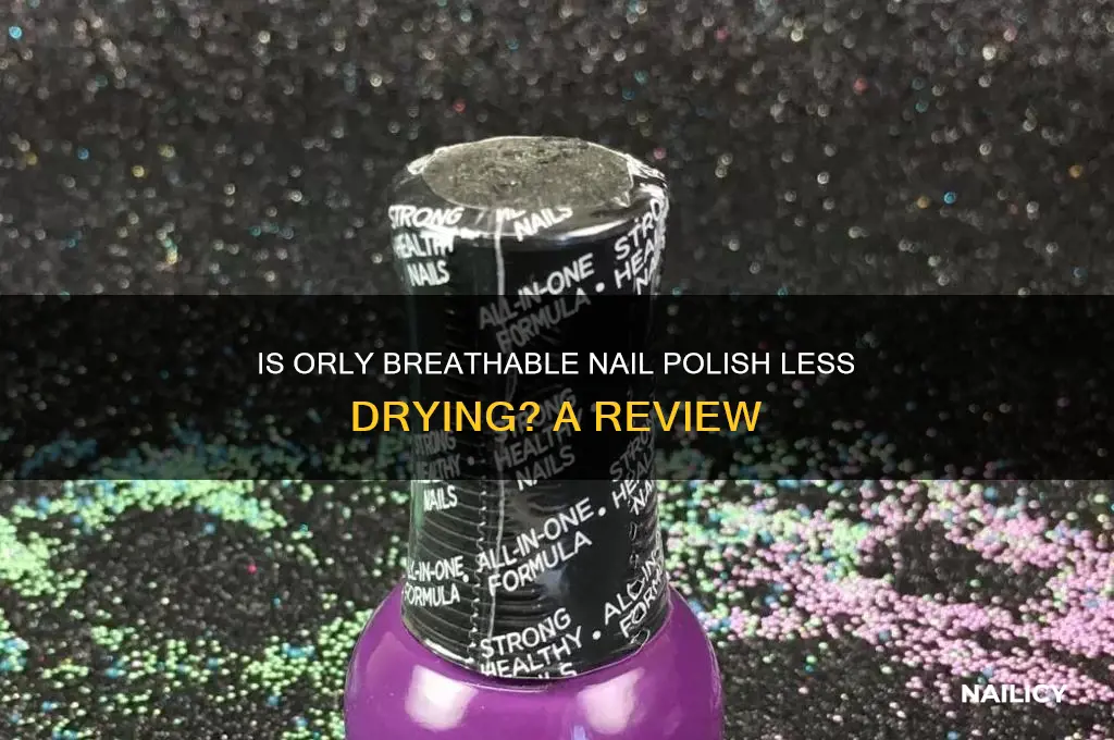 is orly breathable nail polish less drying