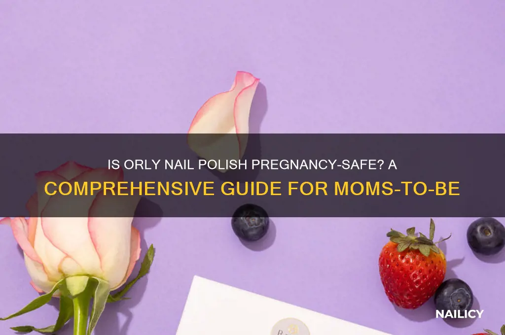 is orly nail polish safe during pregnancy