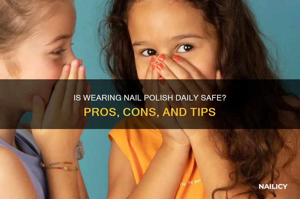 is polish ok to wear all the time on nails