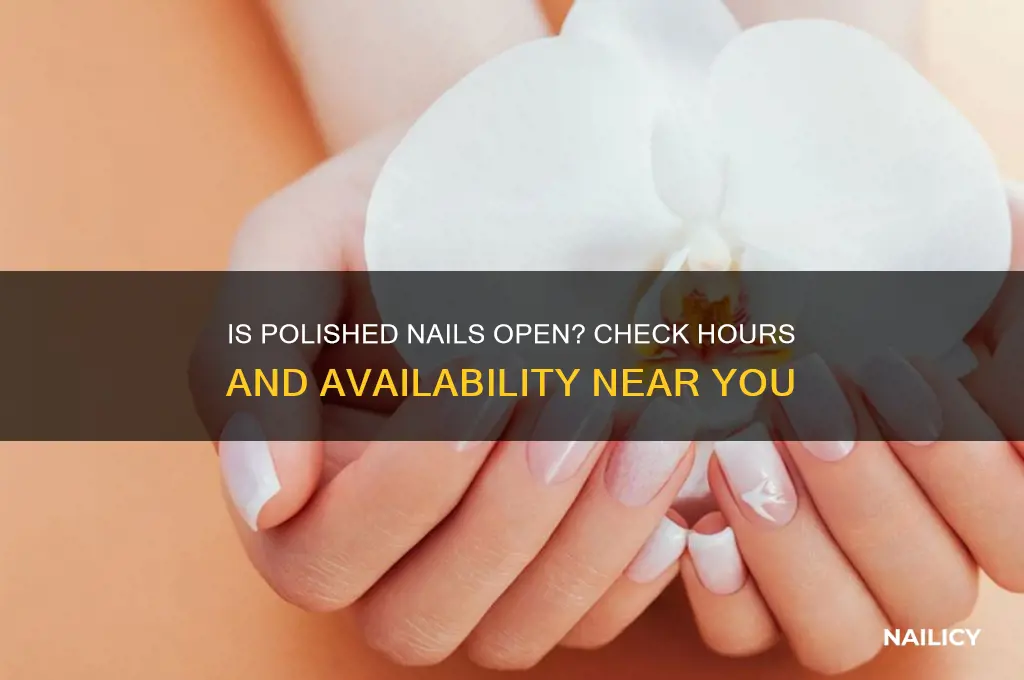 is polished nails open