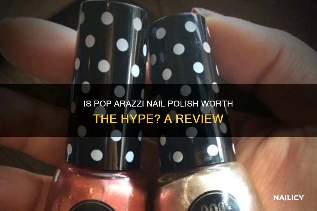 is pop arazzi nail polish good