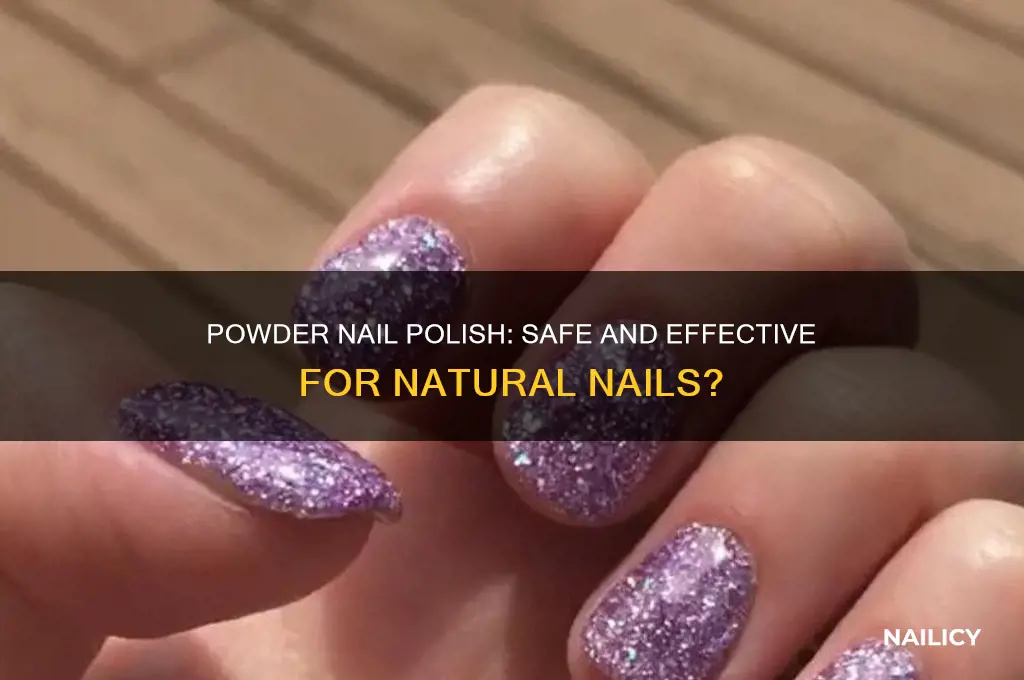 is powder nail polish ok on natural nails