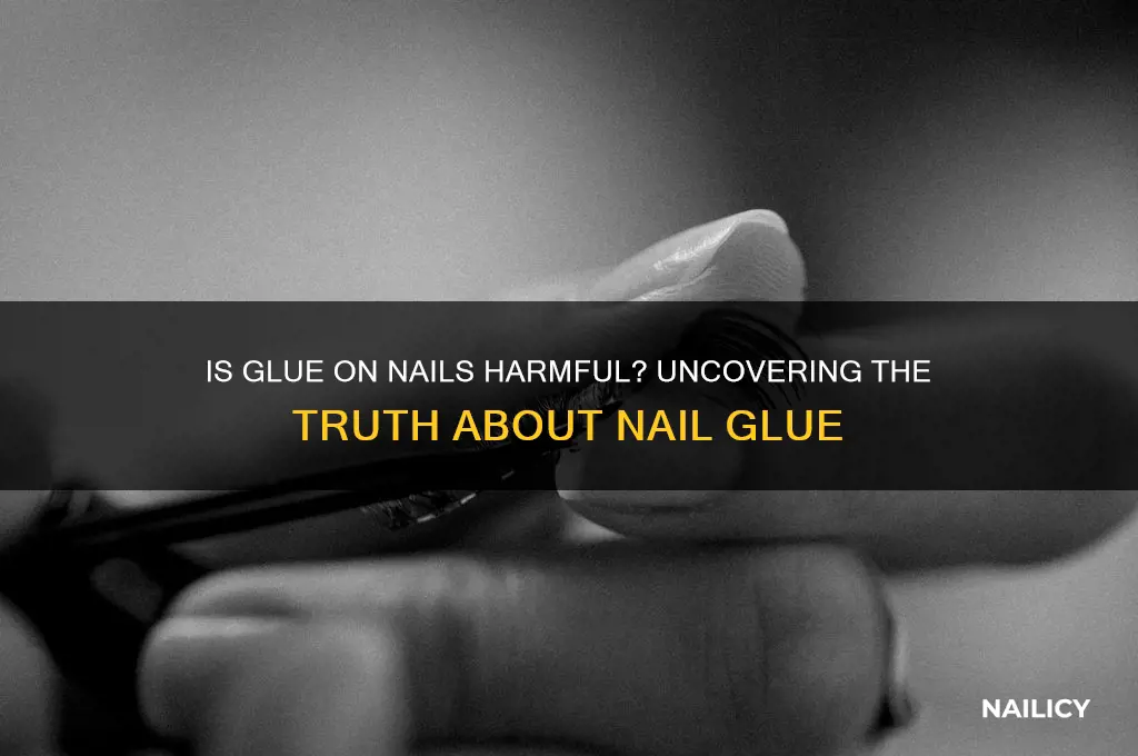 is putting glue on your nails bad