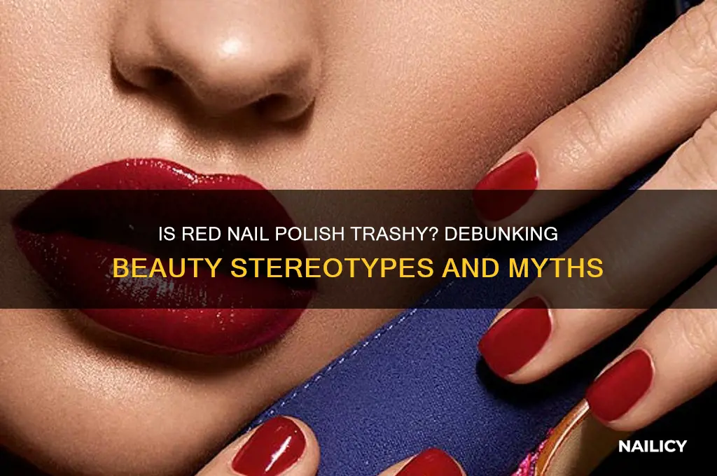 is red nail polish trashy