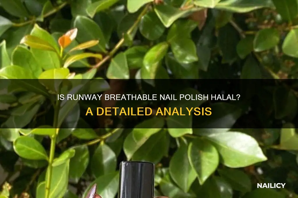 is runway breathable nail polish halal