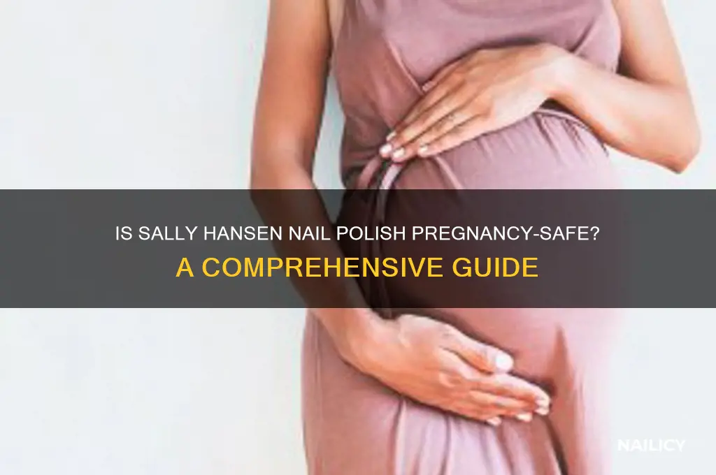 is sally hansen nail polish safe during pregnancy