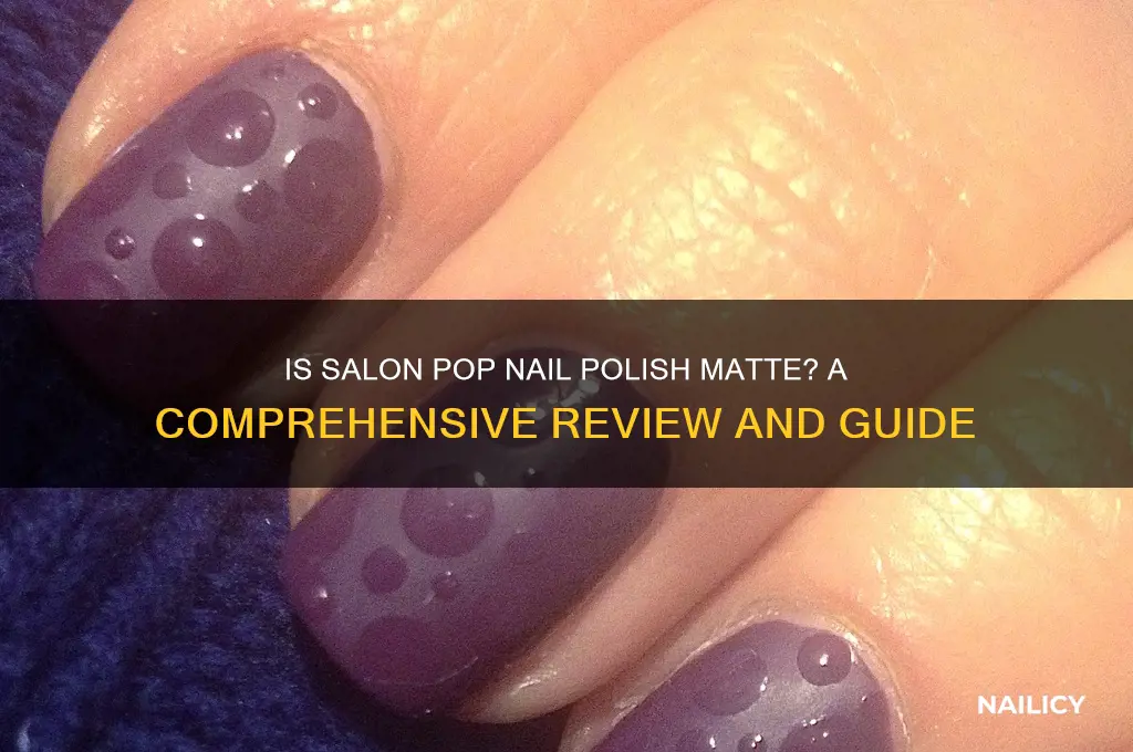 is salon pop nail polish matte