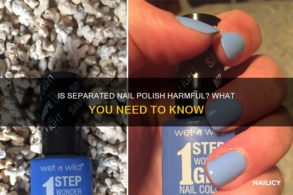 is separated nail polish bad