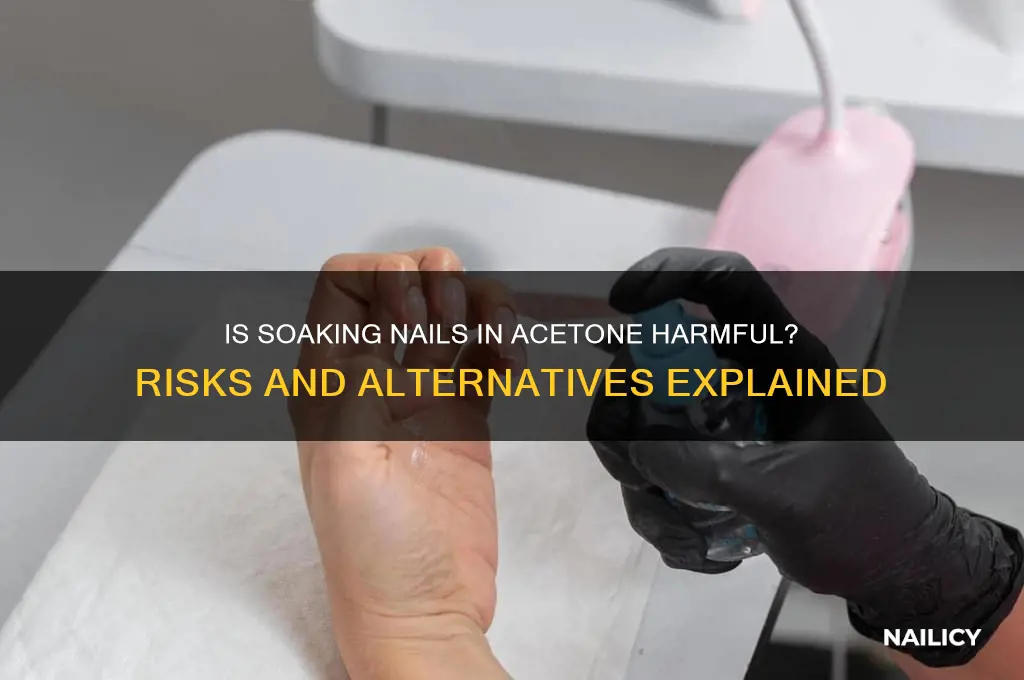 is soaking your nails in acetone bad