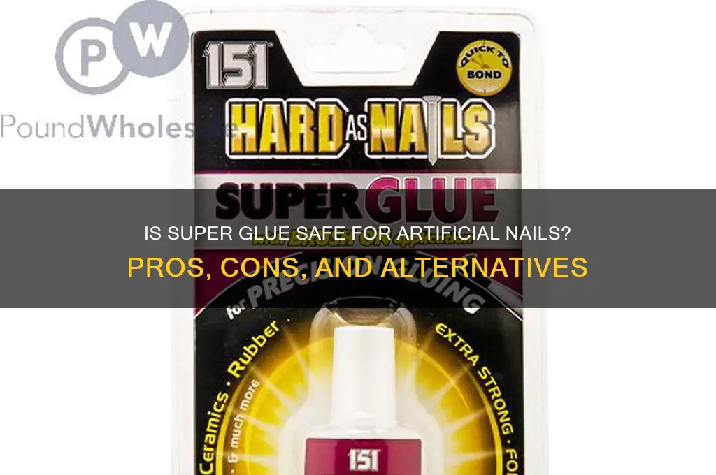 is super glue safe for artificial nails