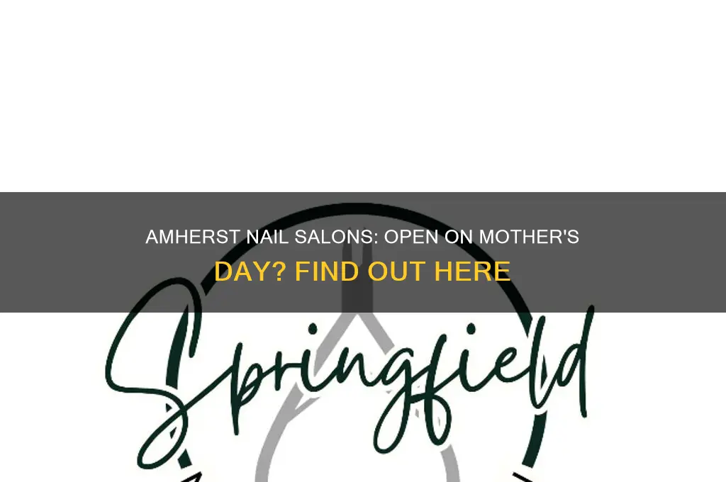 is the nail salon open on mouthers day in amherst