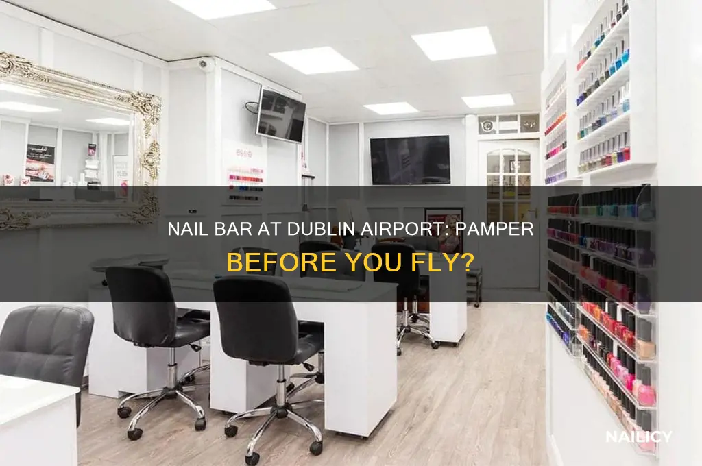 is there a nail bar in dublin airport