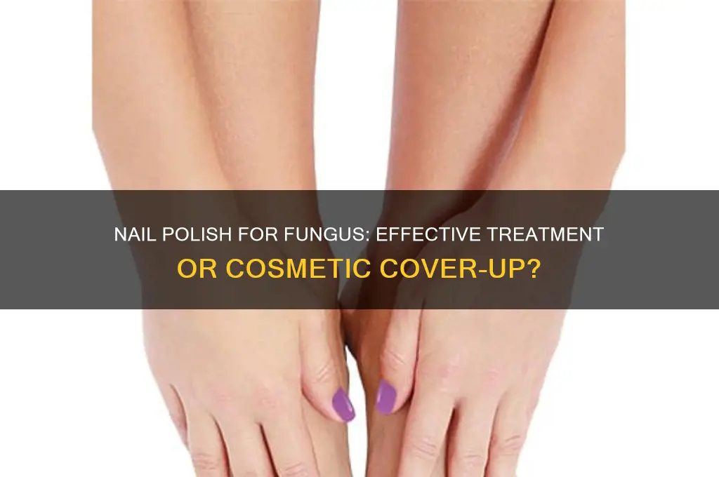 is there a nail polish for fungus