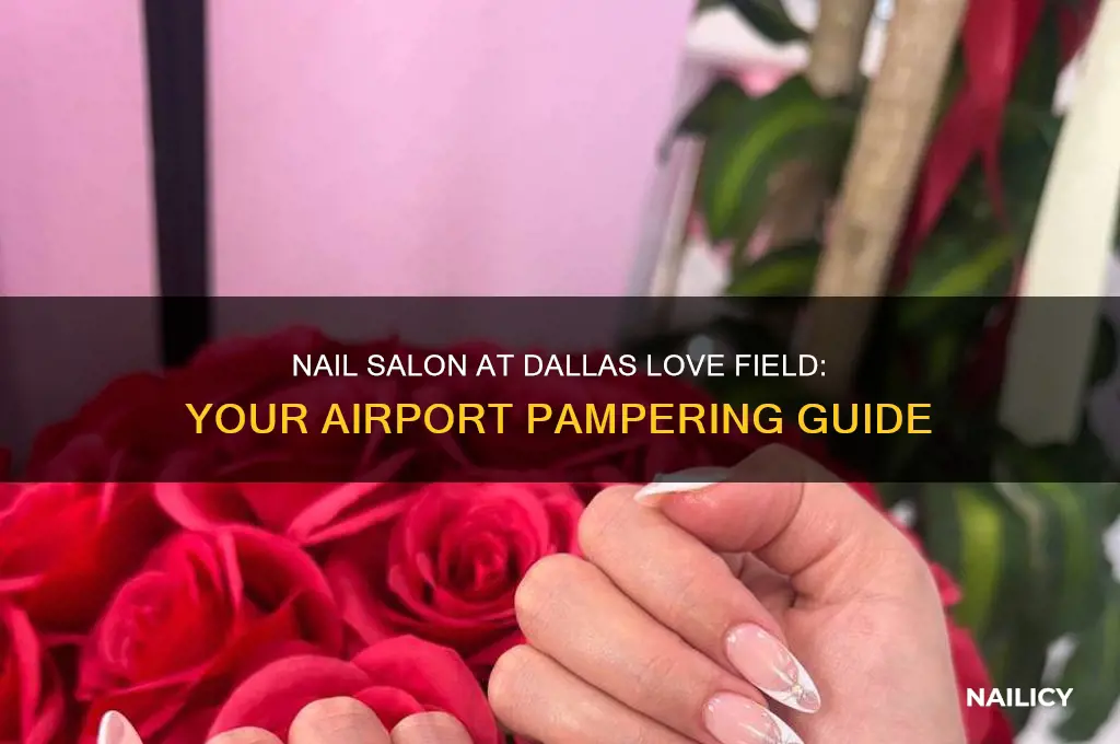 is there a nail salon at dallas love field airport