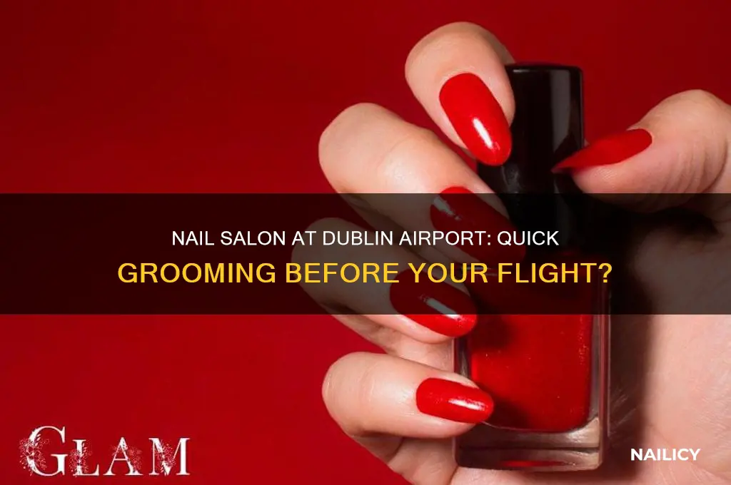 is there a nail salon in dublin airport