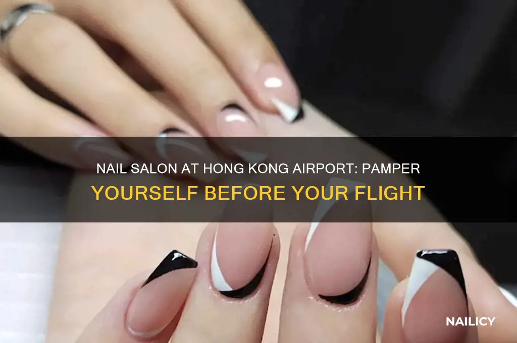 is there a nail salon in hong kong airport
