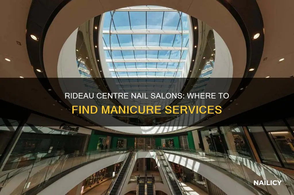 is there a nail salon in the rideau centre