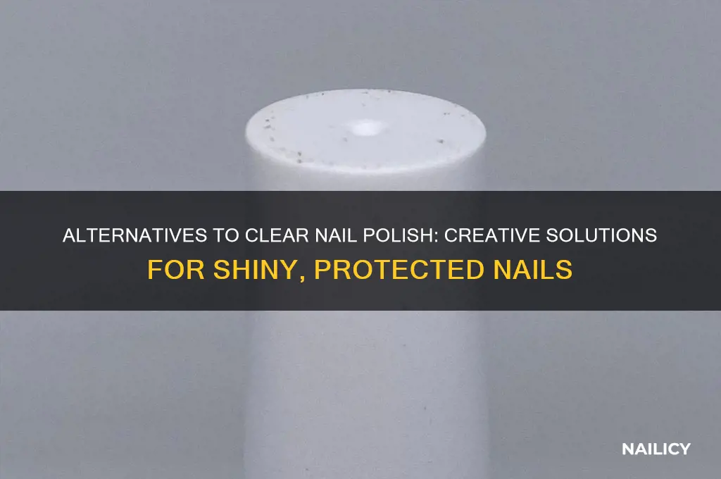 is there a substitute for clear nail polish