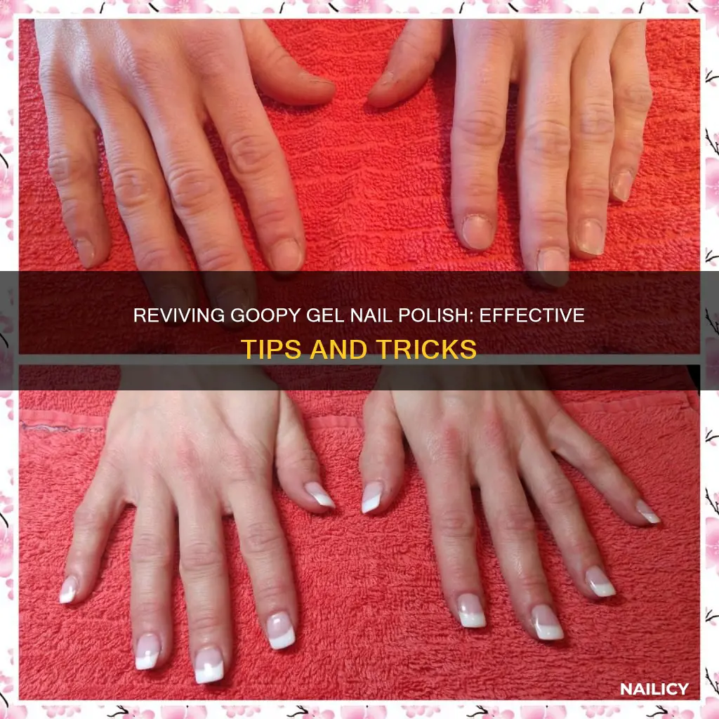 is there a way to restore goopy gel nail polish