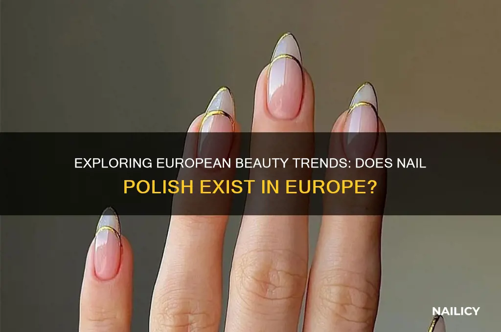 is there nail polish in europe