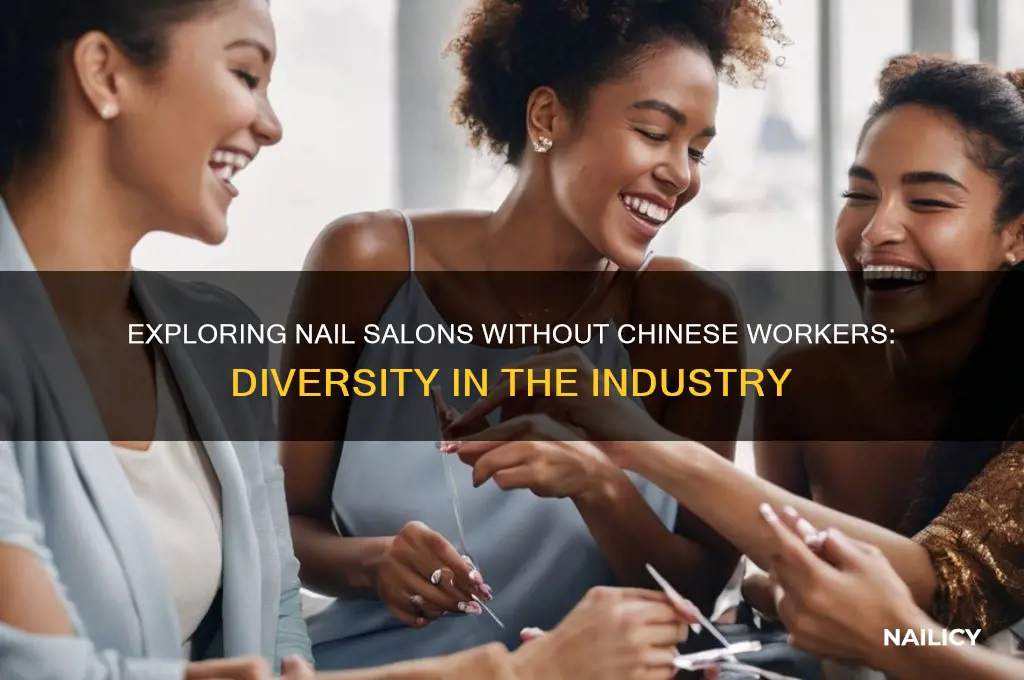 is there nail salons that dont have chinese workers