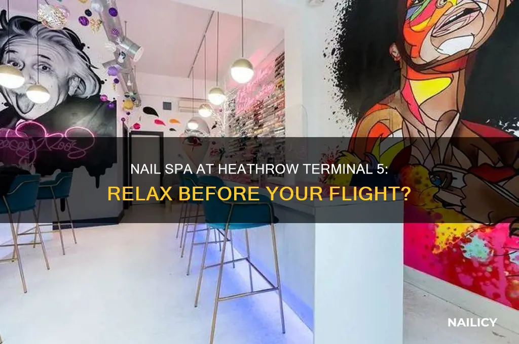 is there nail spa at heathrow terminal 5