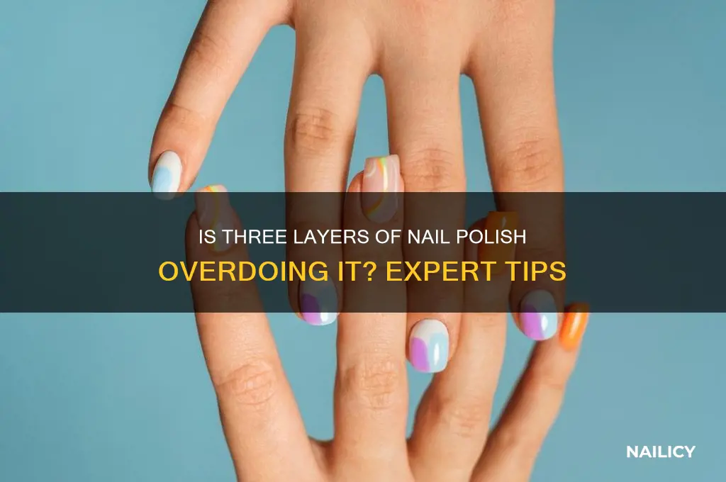 is three layers of nail polish too much