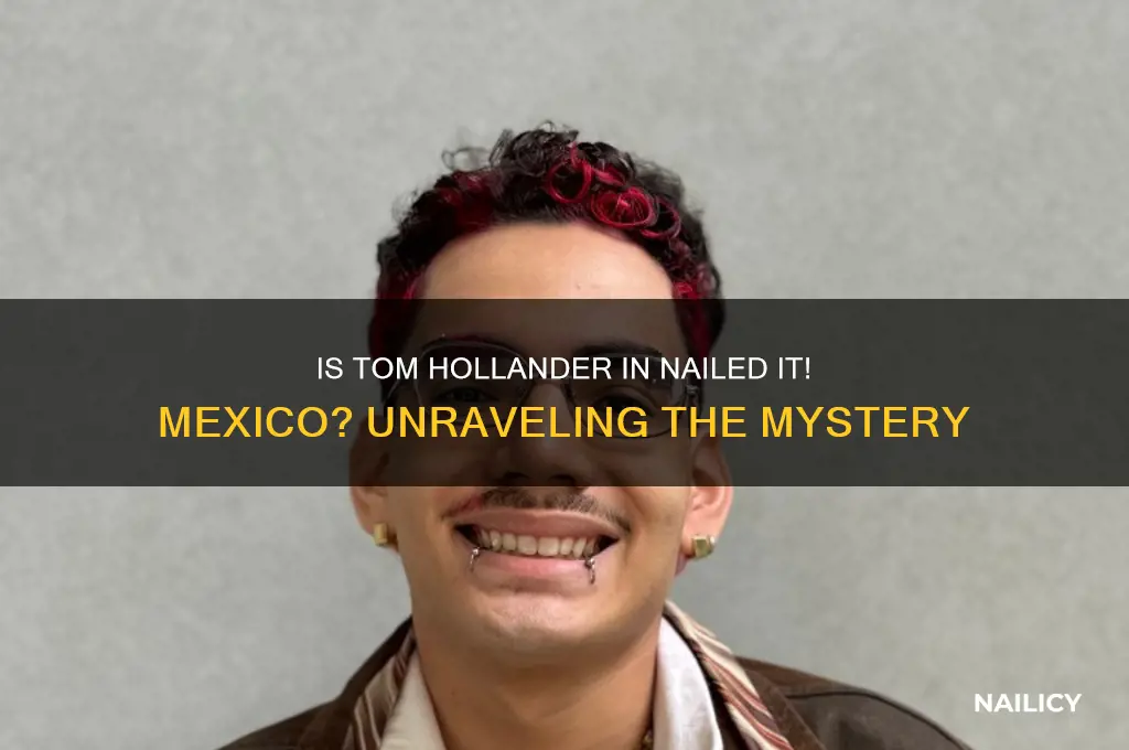 is tom hollander in nailed it mexico