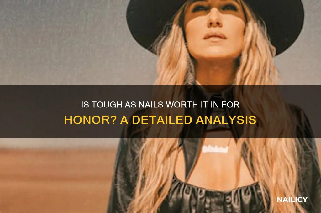 is tough as nails worht it for honor