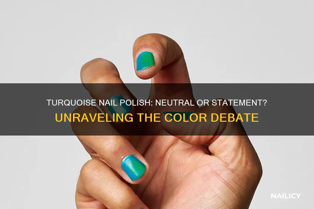 is turquoise a neutral color for nail polish