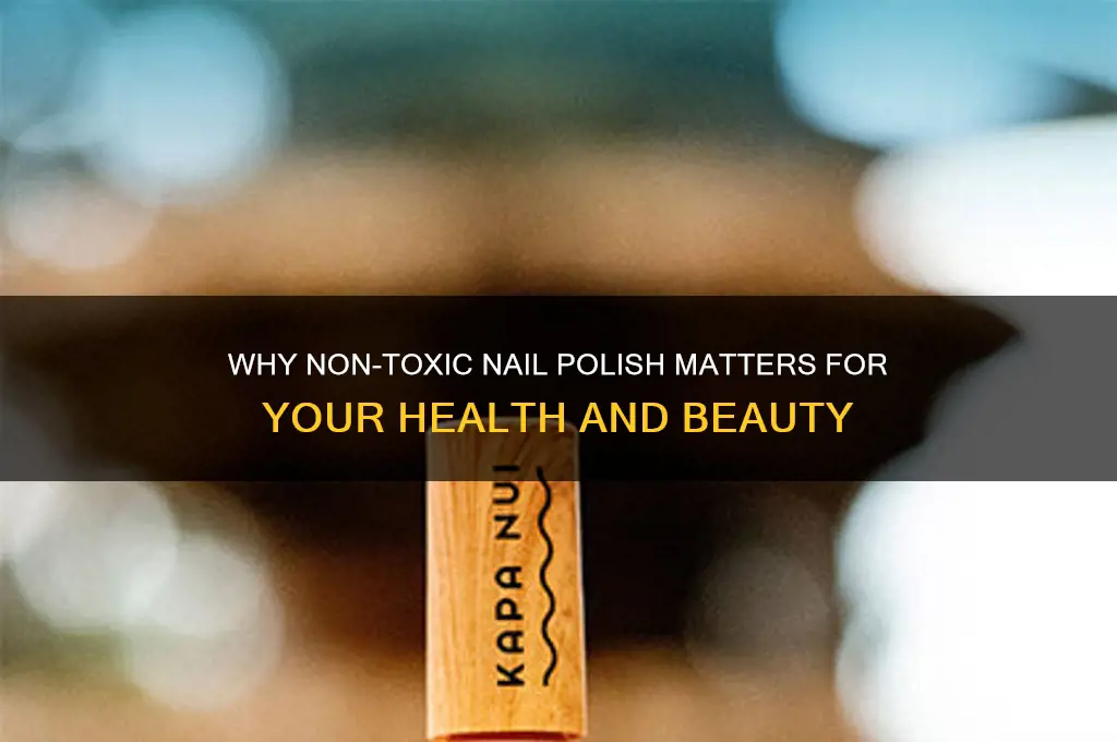is using non-toxic nail polish important