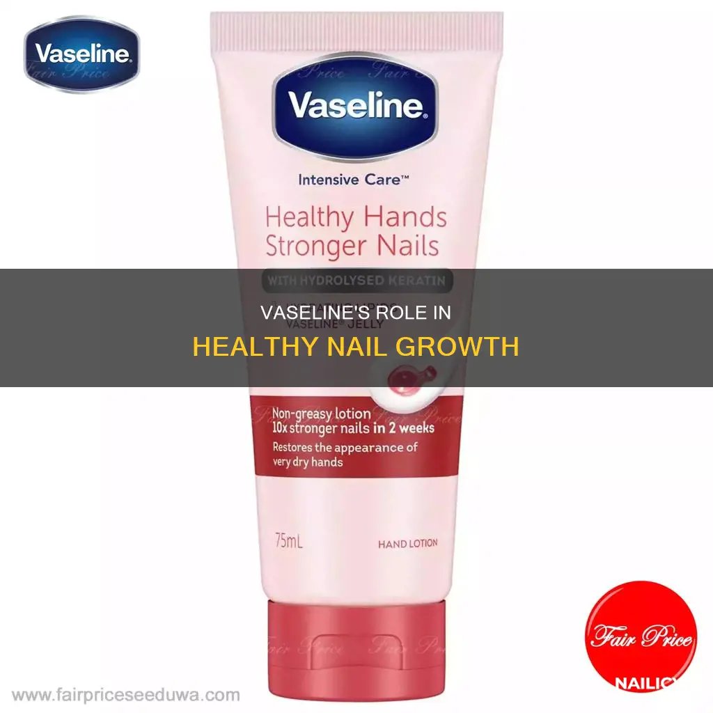 is vaseline good for growing nails