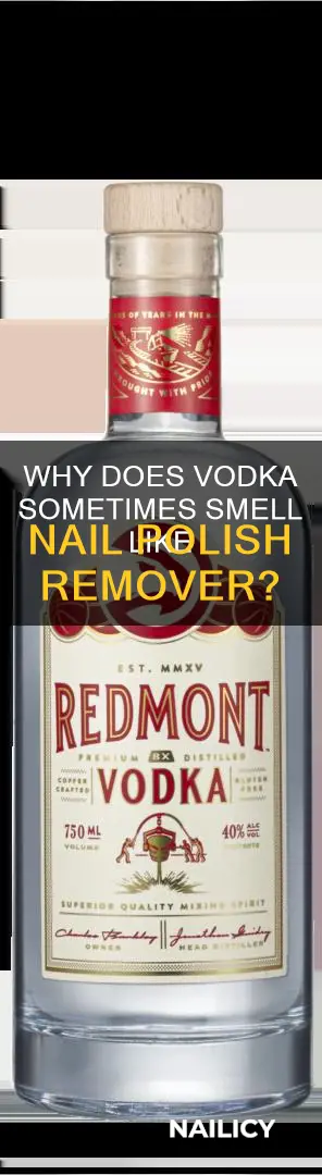 is vodka supposed to smell like nail polish remover