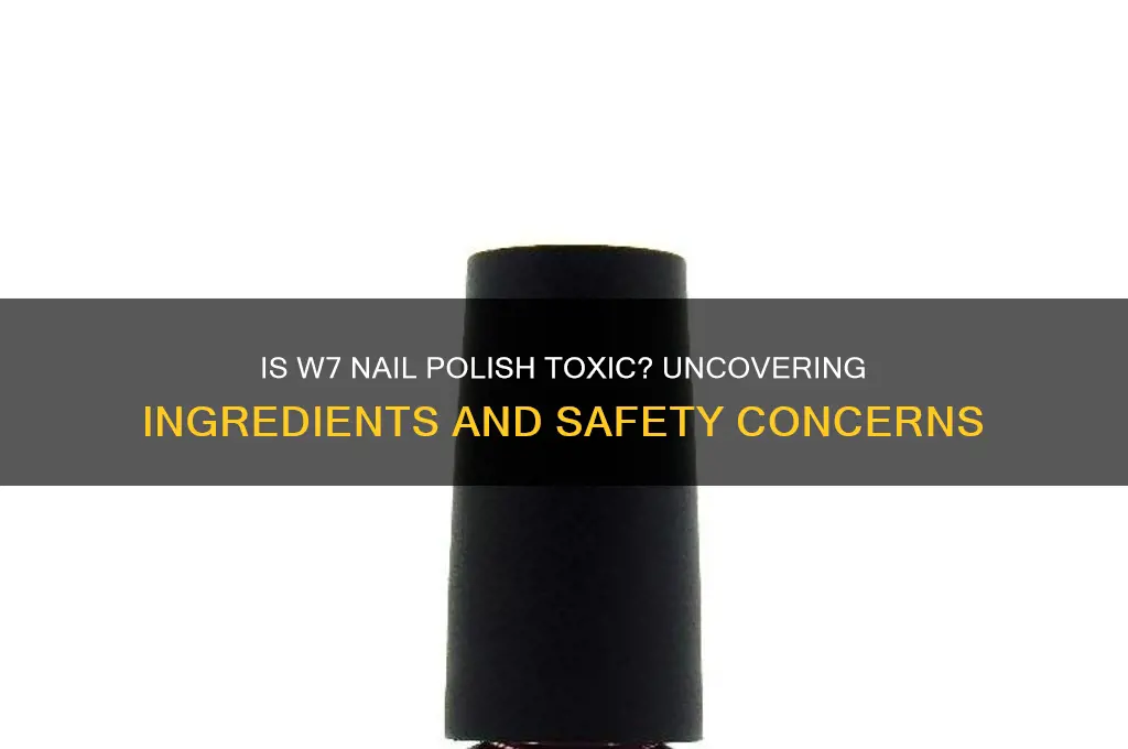 is w7 nail polish toxic