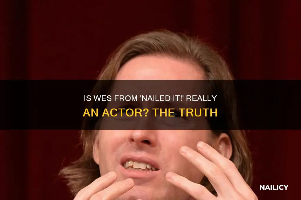 is wes from nailed it an actor