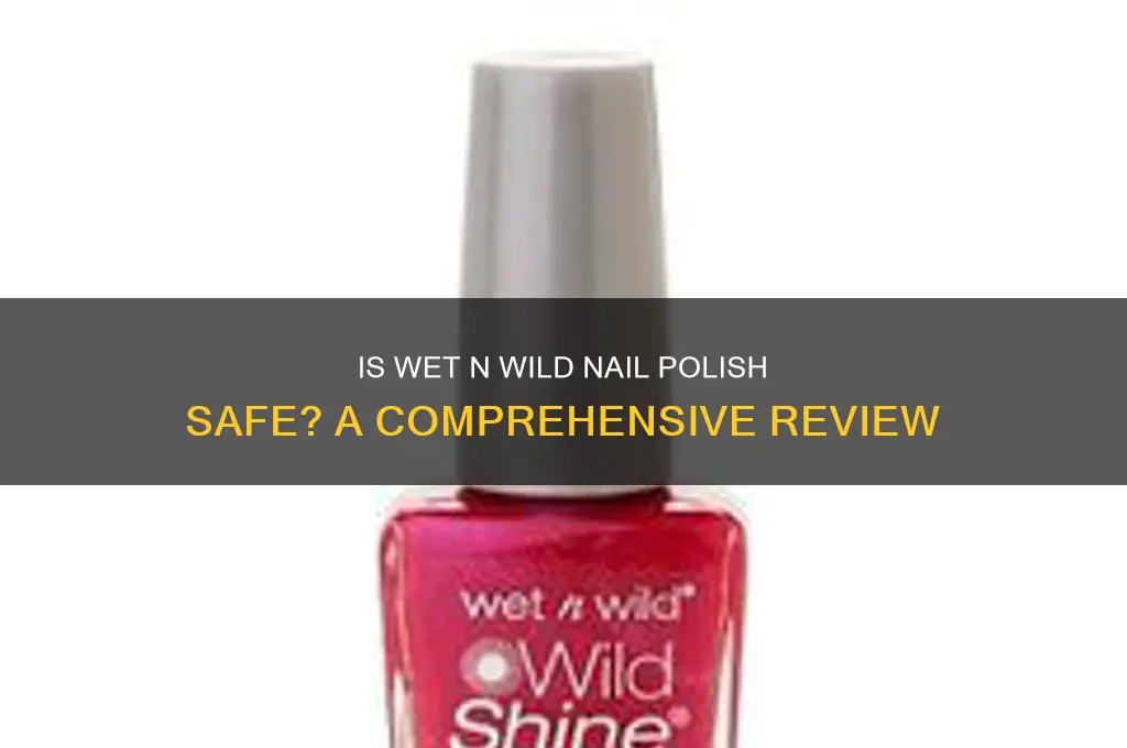 is wet n wild nail polish safe