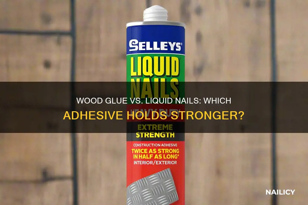 is wood glue stronger than liquid nail