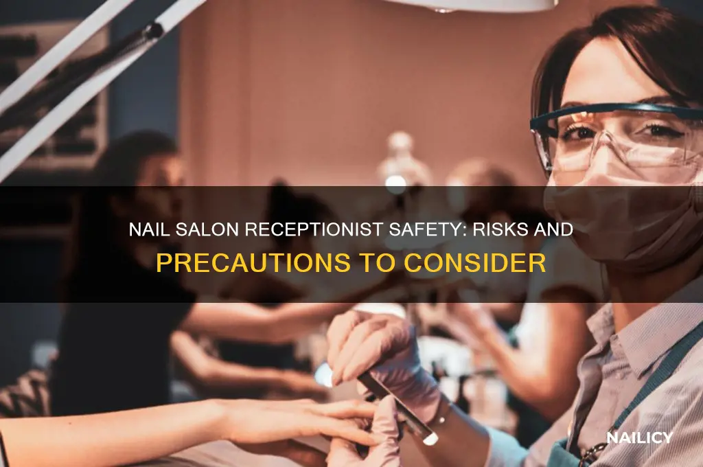 is working in nail salon receptionist dangerous