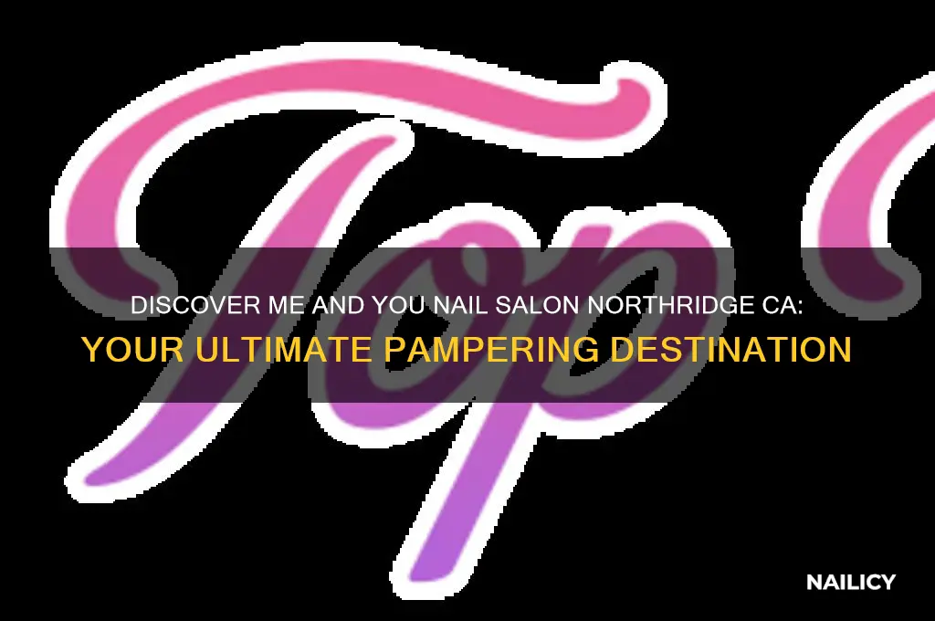 me and you nail salon northridge ca