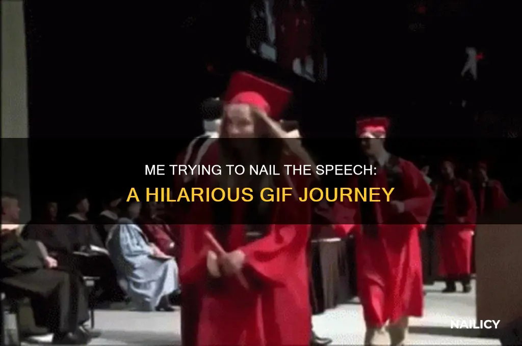 me trying to nail the speech gif