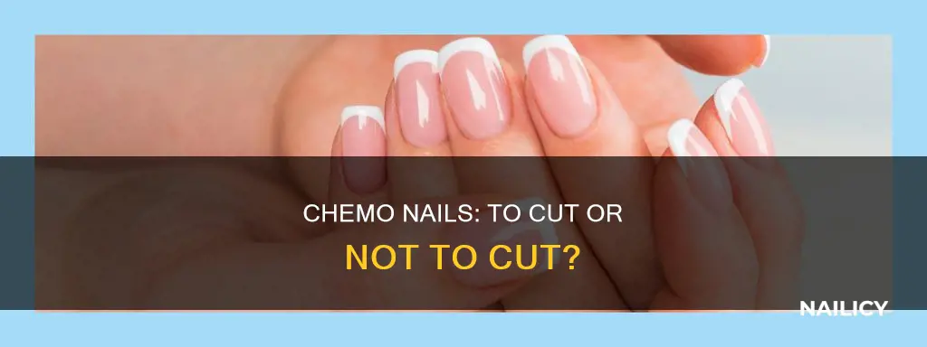 should chemo nails be cut