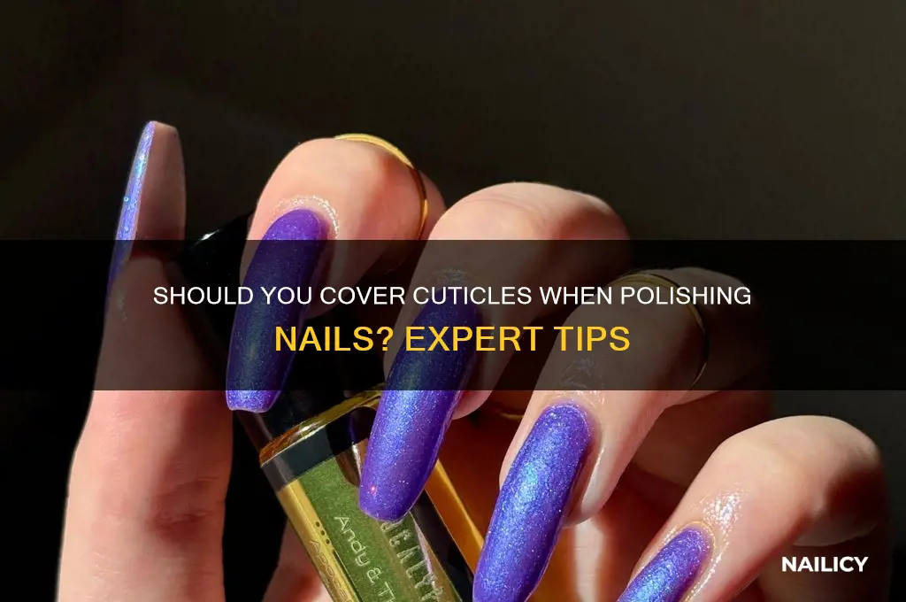 should i cover cuticles when polish nail