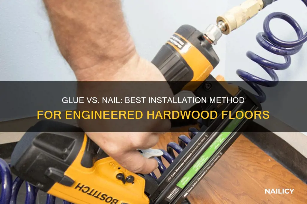 should i glue or nail engineered hardwood