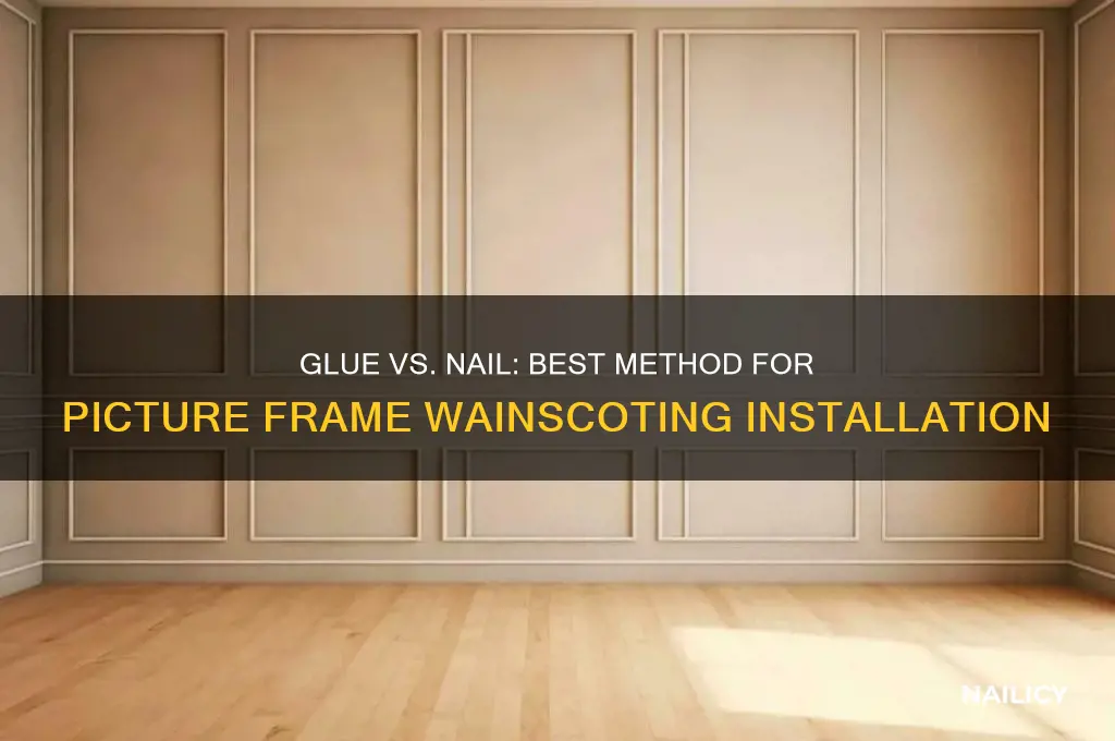 should i glue or nail picture framewainscoting