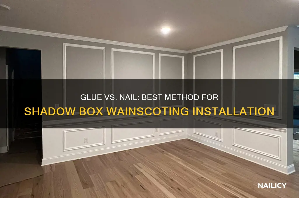 should i glue or nail shadow box wainscoting